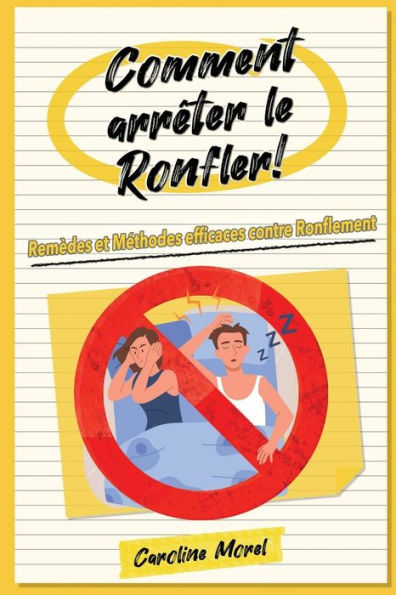 Comment arrï¿½ter le Ronfler!: Remï¿½des et Mï¿½thodes efficaces contre Ronflement