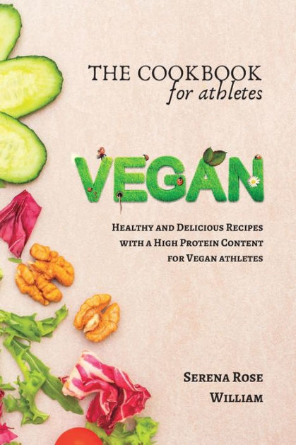 The Vegan Cookbook for Athletes: Delicious plant-based Recipes with a ...