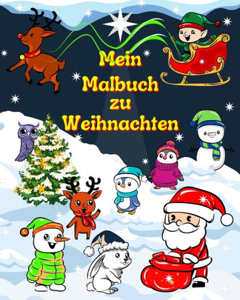 Mein Malbuch zu Weihnachten: GroÃ¯Â¿Â½e Weihnachtsbilder mit dem Weihnachtsmann und seinen Freunden