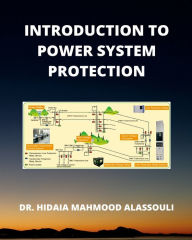 Title: Introduction to Power System Protection, Author: Hidaia Mahmood Alassouli