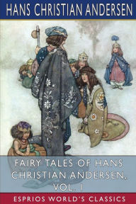 Title: Fairy Tales of Hans Christian Andersen, Vol. 1 (Esprios Classics), Author: Hans Christian Andersen