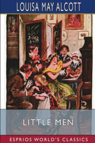 Title: Little Men (Esprios Classics): Life at Plumfield with Jo's Boys, Author: Louisa May Alcott