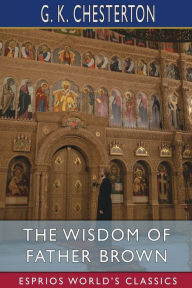 The Wisdom of Father Brown (Esprios Classics)