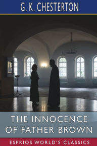 Title: The Innocence of Father Brown (Esprios Classics), Author: G. K. Chesterton