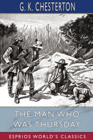 The Man Who Was Thursday (Esprios Classics): A Nightmare