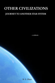 Title: Other Civilizations: Journey to another star system, Author: Rene Erik Olsen