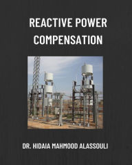 Title: Reactive Power Compensation, Author: Hidaia Mahmood Alassouli