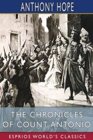 The Chronicles of Count Antonio (Esprios Classics): Illustrated by S. W. Van Schaick