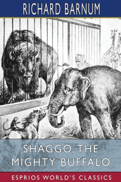 Shaggo, the Mighty Buffalo: His Many Adventures (Esprios Classics): Illustrated by Walter S. Rogers