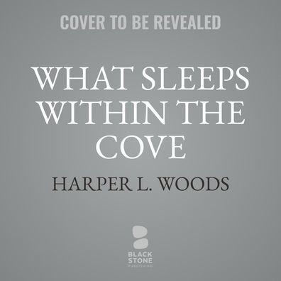 What Sleeps within the Cove