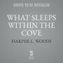 What Sleeps within the Cove