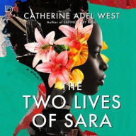 Title: The Two Lives of Sara: A Novel, Author: Catherine Adel West