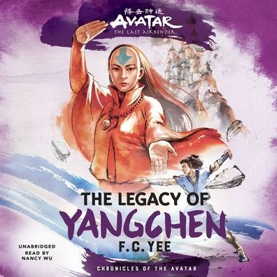 The Legacy of Yangchen: Avatar, The Last Airbender (Chronicles of the Avatar Book 4)