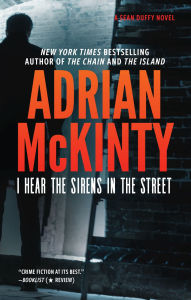 Title: I Hear the Sirens in the Street (Sean Duffy Series #2), Author: Adrian McKinty
