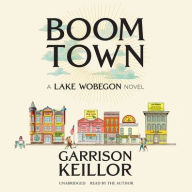 Title: Boom Town: A Lake Wobegon Novel, Author: Garrison Keillor