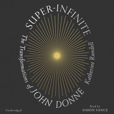 Super-Infinite: The Transformations of John Donne