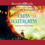 Title: Cress Watercress, Author: Gregory Maguire