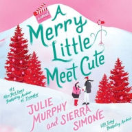 Title: A Merry Little Meet Cute (Christmas Notch #1), Author: Julie Murphy