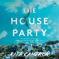 Title: The House Party: A Novel, Author: Rita Cameron