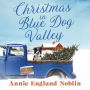 Christmas in Blue Dog Valley: A Novel