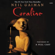 Title: Coraline: Full Cast Production, Author: Neil Gaiman
