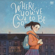 Title: Where You've Got to Be, Author: Caroline Gertler