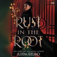 Title: Rust in the Root, Author: Justina Ireland
