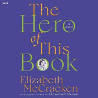 Title: The Hero of This Book: A Novel, Author: Elizabeth McCracken