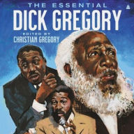 Title: The Essential Dick Gregory, Author: Dick Gregory