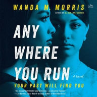 Title: Anywhere You Run: A Novel, Author: Wanda M. Morris