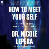 Title: How to Meet Your Self: The Workbook for Self-Discovery, Author: Nicole LePera