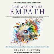 Title: The Way of the Empath: How Compassion, Empathy, and Intuition Can Heal Your World, Author: Elaine Clayton