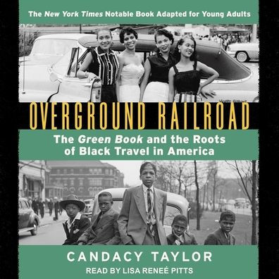 Overground Railroad (the Young Adult Adaptation): The Green Book and the Roots of Black Travel in America