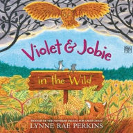 Title: Violet and Jobie in the Wild, Author: Lynne Rae Perkins