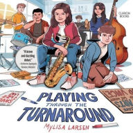 Title: Playing Through the Turnaround, Author: Mylisa Larsen