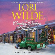 Title: The Cowboy Cookie Challenge: A Twilight, Texas Novel, Author: Lori Wilde