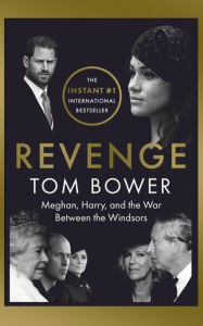 Title: Revenge (Large Print): Meghan, Harry, and the War between the Windsors, Author: Tom Bower