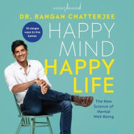 Title: Happy Mind, Happy Life: The New Science of Mental Wellbeing, Author: Rangan Chatterjee