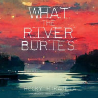 Title: What the River Buries, Author: Rocky Hirajeta