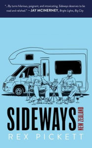 Title: Sideways New Zealand: The Road Back, Author: Rex Pickett