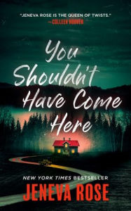 Title: You Shouldn't Have Come Here, Author: Jeneva Rose