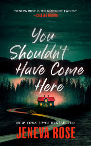 Title: You Shouldn't Have Come Here, Author: Jeneva Rose