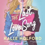 Title: The Last Love Song, Author: Kalie Holford