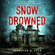 Title: Snow Drowned, Author: Jennifer D Lyle