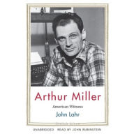 Title: Arthur Miller: American Witness, Author: John Lahr