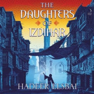 Title: The Daughters of Izdihar: A Novel, Author: Hadeer Elsbai