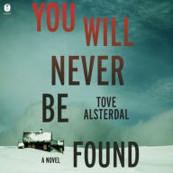 Title: You Will Never Be Found: A Novel, Author: Tove Alsterdal