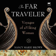 Title: The Far Traveler: Voyages of a Viking Woman, Author: Nancy Marie Brown