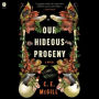 Our Hideous Progeny: A Novel