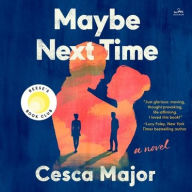 Title: Maybe Next Time, Author: Cesca Major